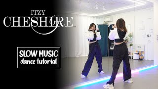 ITZY 'Cheshire' Dance Tutorial | SLOW MUSIC   Mirrored