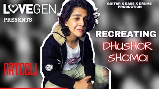 Video thumbnail of "Recreating " Dhushor Shomoy " By @ArtcellOfficial | Ariyan | LoveGen"