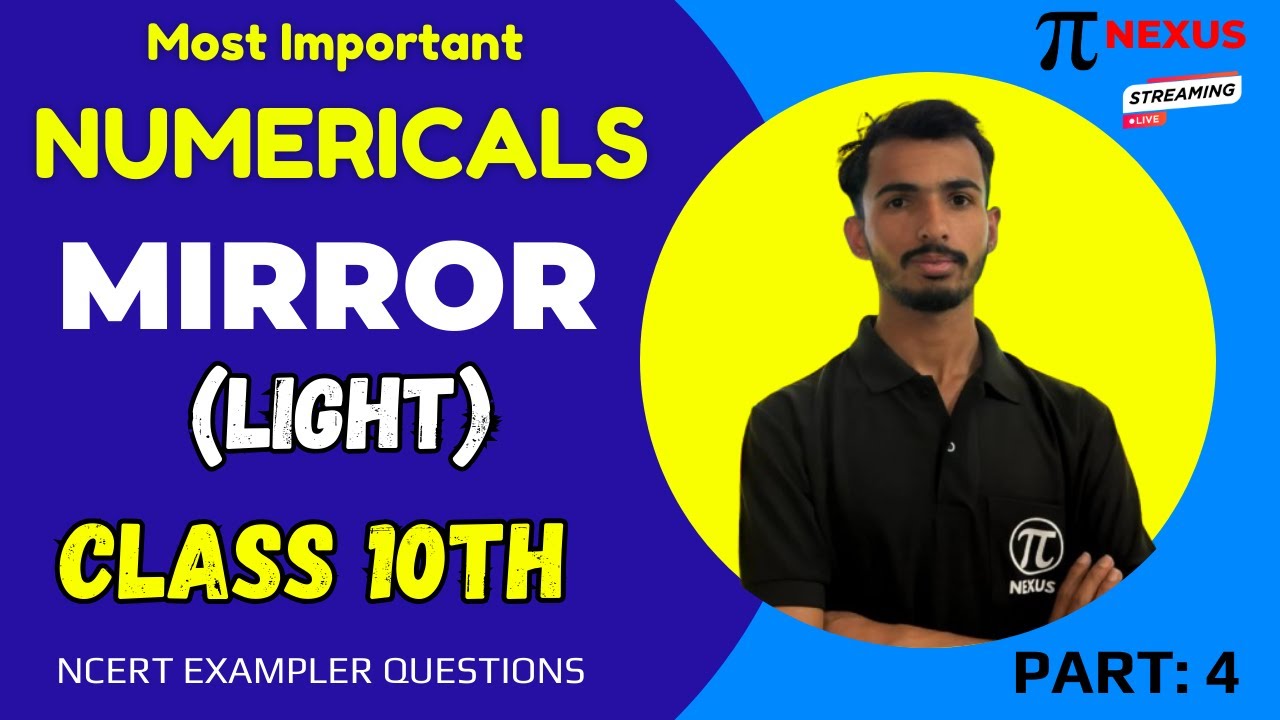 LIGHT (Concave & Convex Mirror Numericals) / Class 10th/ Part 4 By Gaurav Joshi / pi Nexus