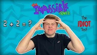 Taking The Impossible Quiz and The Idiot Test!
