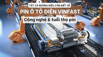 Khám phá công nghệ và tuổi thọ pin ô tô điện Vinfast