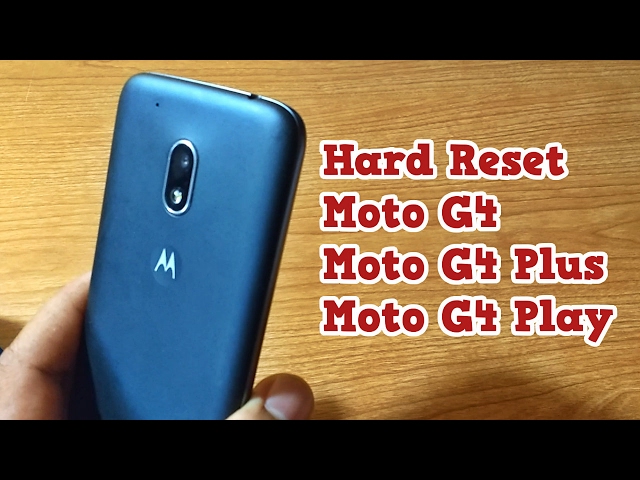 TUTORIAL - Hard Reset Moto G4, Moto G4 Plus y Moto G4 Play