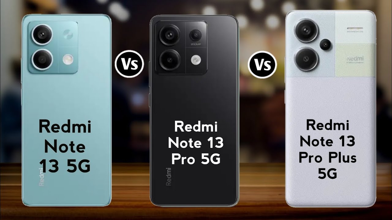 Redmi Note 13 Vs Redmi Note 13 Pro Vs Redmi Note 13 Pro+ 