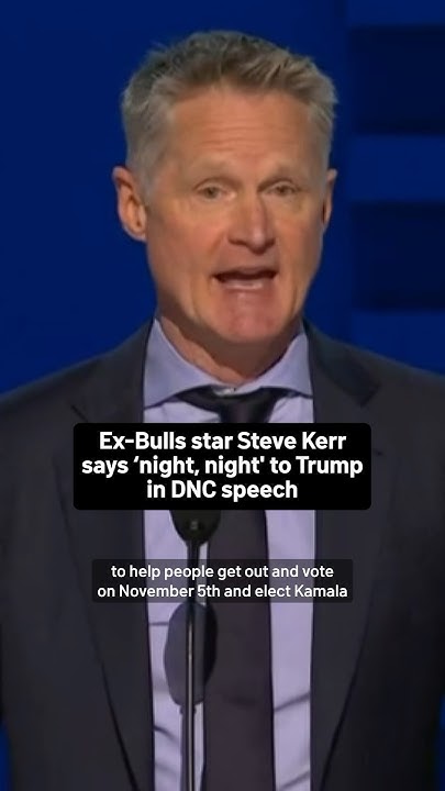 Former Chicago Bulls star Steve Kerr jabs at Trump in DNC speech