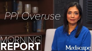 Morning Report | PPI Overuse
