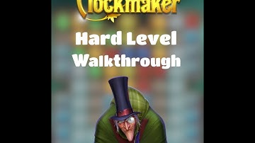 Clockmaker. Hard Level Walkthrough
