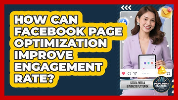 How Can Facebook Page Optimization Improve Engagement Rate? - Social Media Business Playbook