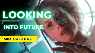 / solitude m83 looking into the Future
