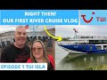 Episode 1  embarkation and our first day on board tui isla river cruise ship