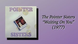 The Pointer Sisters - Waiting On You (1977)