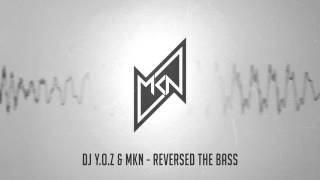 DJ Y.O.Z & MKN - Reversed The Bass