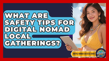 What Are Safety Tips For Digital Nomad Local Gatherings? - Digital Nomad Success Guide