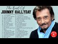 Johnny Hallyday Le Meilleur - Johnny Hallyday Greatest Hits - Johnny Hallyday Album Complet 2021