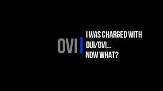I Was Charged With DUI/OVI in Ohio - Now what?!