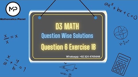 Updated D3-MATHS | Question 6 Exercise 1B | Mathematics Planet