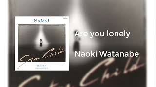 Naoki Watanabe - Are you lonely