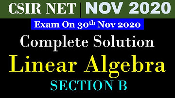 #CSIRNET CSIR NET MATHEMATICS | 30th Nov 2020 | Complete Solution of Linear Algebra | Section B