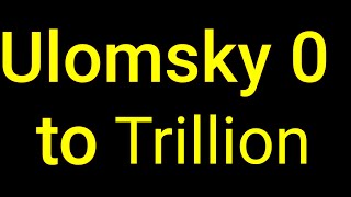 Ulomsky 0 to Trillion