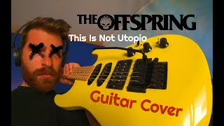 The Offspring - This Is Not Utopia | Guitar Cover