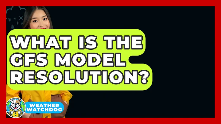 What Is The GFS Model Resolution? - Weather Watchdog
