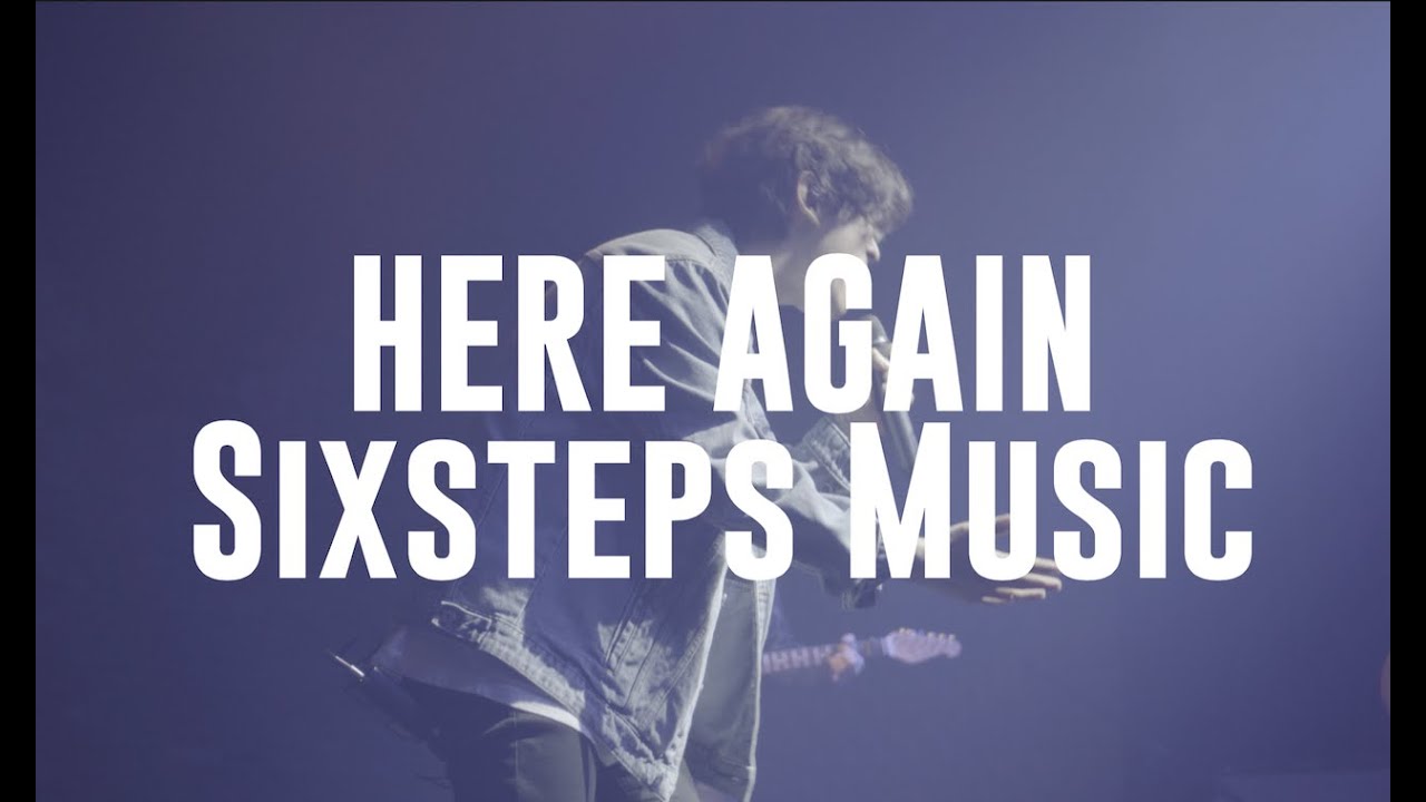 Here Again - Sixsteps Music(MV)