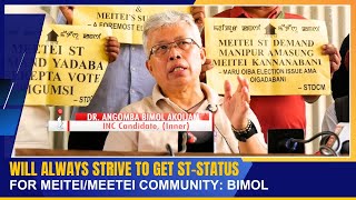 WILL ALWAYS STRIVE TO GET ST-STATUS FOR MEITEI/MEETEI COMMUNITY: BIMOL |  12 APR 2024