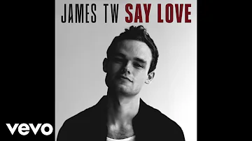 James TW - Say Love (Official Audio)