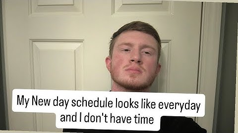 New day schedule looks like everyday and I don