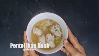 Resep Pentol Ikan Kuah Super Gurih dan Lembut Pentolnya || gluten free