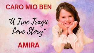 AMIRA ~ &#39;Caro Mio Ben&#39; - A TRUE TRAGIC LOVE STORY