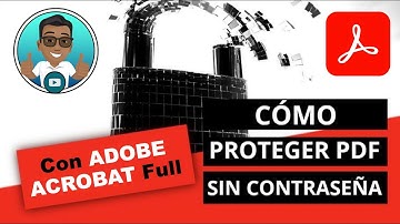 Como proteger de manera correcta un archivo PDF con Adobe Acrobat Pro