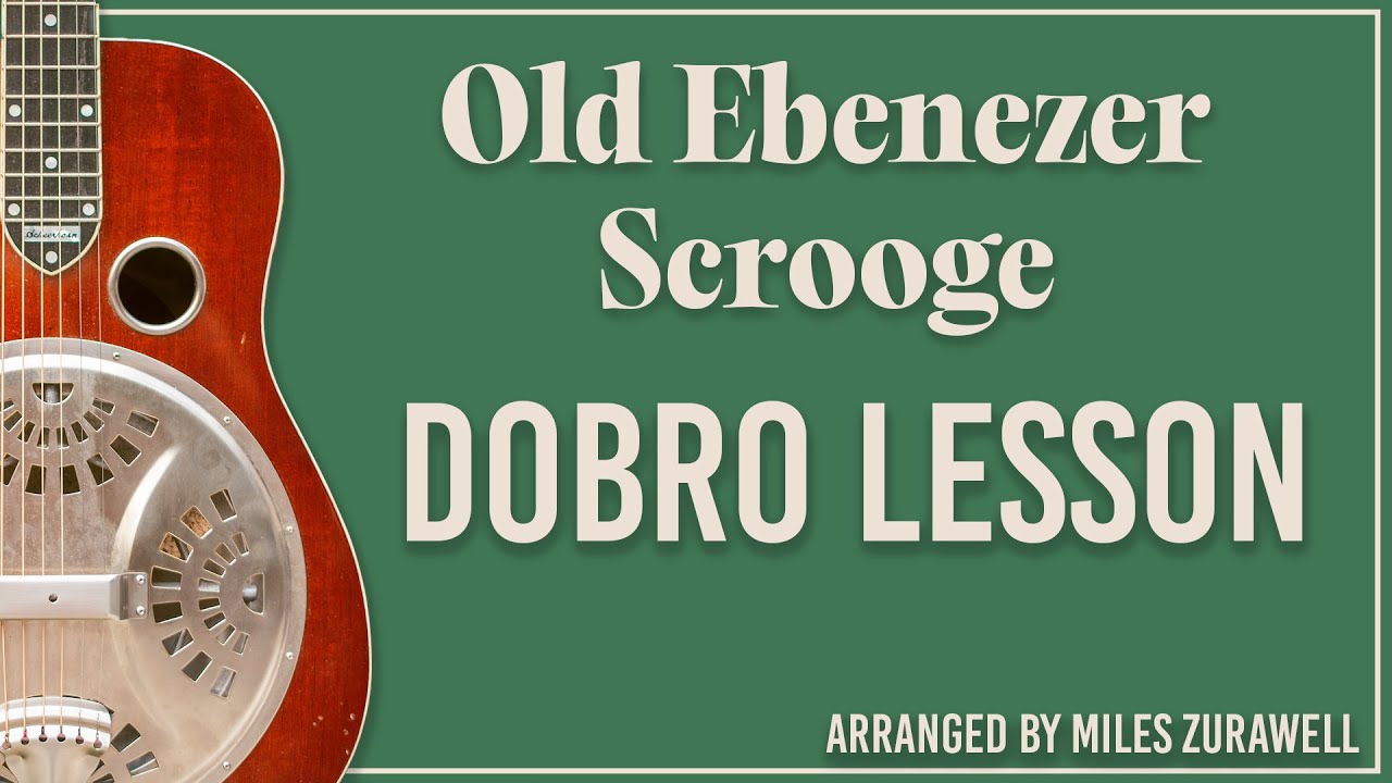 OLD EBENEZER SCROOGE Dobro Guitar Lesson - Miles Zurawell
