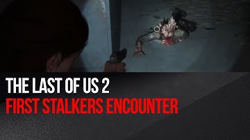 The Last of Us 2 - First Stalkers encounter