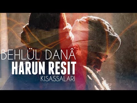 Behlül Dana ve Harun Reşid kıssaları! (Düşündürücü cevaplar ve hikayeler!)