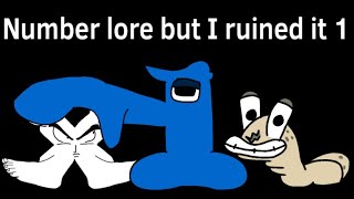Number lore but I ruined it 1