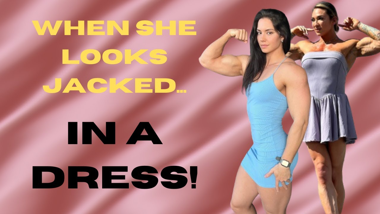 When she looks JACKED in a DRESS!