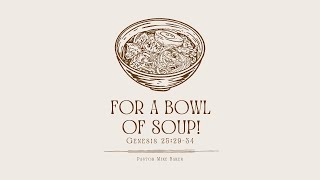 For a Bowl of Soup! – Genesis 25:2934