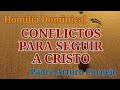 CONFLICTOS PARA SEGUIR A CRISTO - Padre Arturo Cornejo