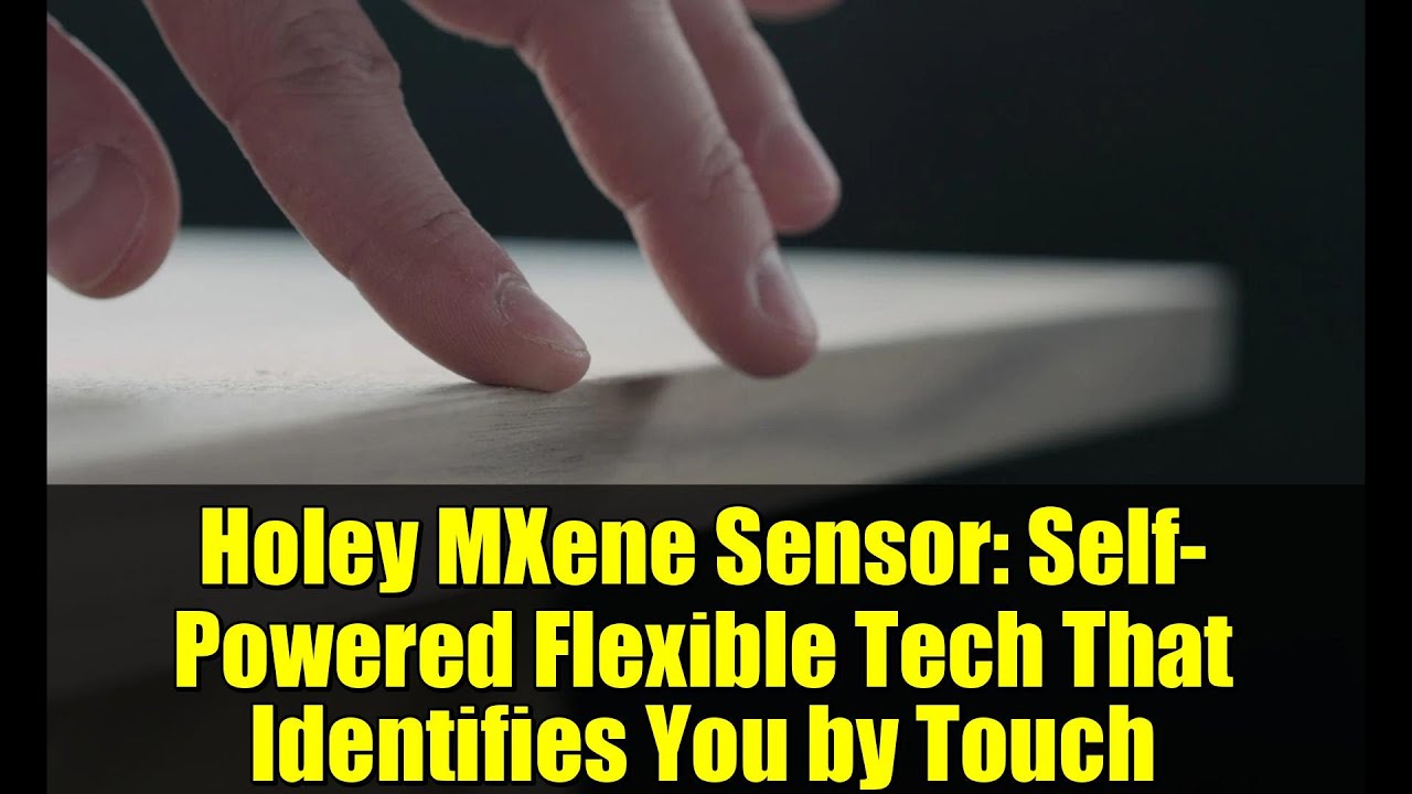 Holey MXene Sensor: Self-Powered Flexible Tech That Identifies You by Touch