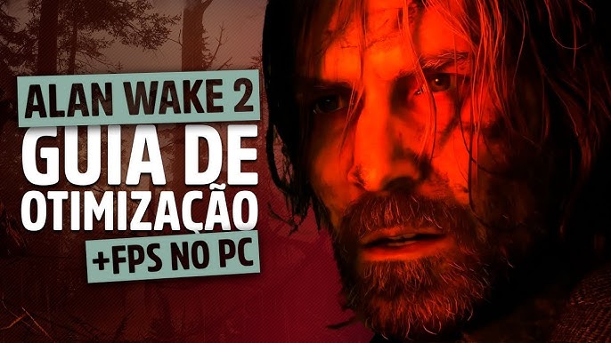 ALAN WAKE 2 - Desempenho e otimização no PC, tá jogável?