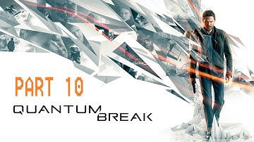 Quantum Break (PART 10) [Back to Where It All Began] 1080p60