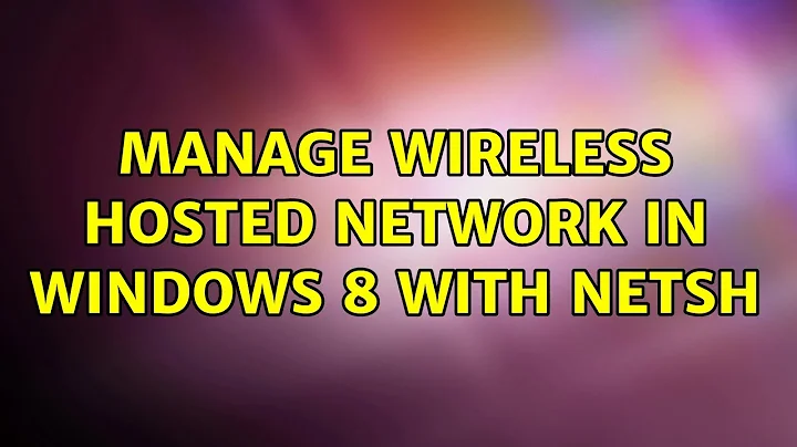 Manage wireless hosted network in Windows 8 with netsh