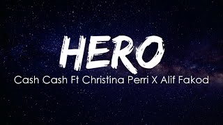 Hero - Cash Cash Ft Christina Perri X Alif Fakod (slowed lyrics)