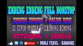 Endeng endeng nonstop (karaoke) endeng2,supir motor,balun bide,sibirong birong, atenang,jamila