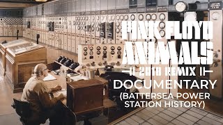 Pink Floyd - Animals 2018 Remix Documentary (Battersea Power Station History)