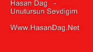 Hasan Dag - Unutursun Sevdigim Resimi