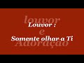 Somente olhar a Ti Senhor - Eliezer Rosa ( playback legendado )