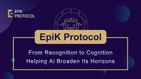 Epik Protocol - Redefining Human Knowledge Graph #EPIK #EPK #AI #DeFi