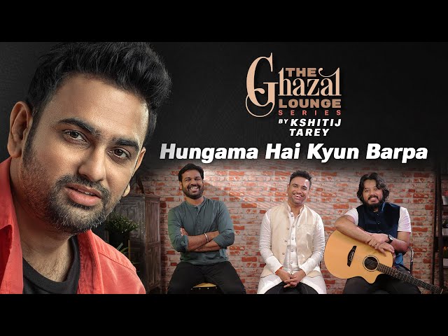 Hungama Hai Kyun Barpa | Kshitij Tarey| The Ghazal Lounge Series| Ghulam Ali