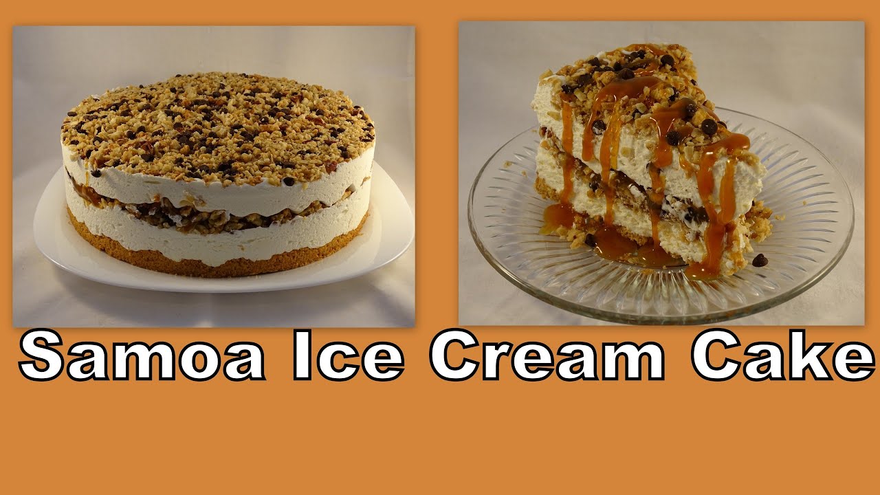 samoa ice cream cake with yoyomax12 youtube